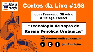 Cortes da Live #158 - Tecnologia de sopro de resina fenólica uretânica