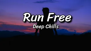 Run Free - Deep Chills (Lyrics)