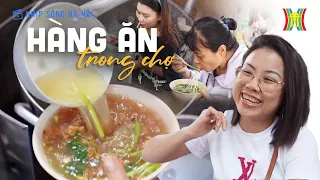 Bán hàng ăn ở chợ | Nhịp sống Hà Nội