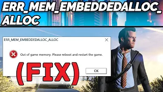 [FIX] ERR_MEM_EMBEDDEDALLOC_ALLOC Out of game memory in GTA 5 (GTA Gamer)