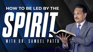 How To Be Led By The Spirit | Pastor Samuel Patta