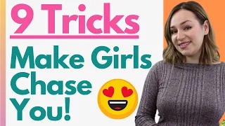 How To Make Girls Chase YOU - 9 Tricks To Keep Girls Coming To You