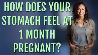 How does your stomach feel at 1 month pregnant?