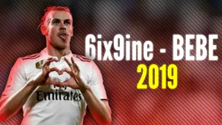 Gareth Bale ● 6ix9ine - BEBE ● Skills & Goals ● 2018/2019