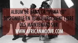 Bana C4 - PONA YO FEAT YOUSSOUPHA & REEKADO BANKS  // Pona Yo disponible sur Africanmoove.com