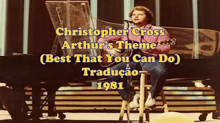 Christopher Cross - Arthur's Theme (Best That You Can Do) (Tradução)