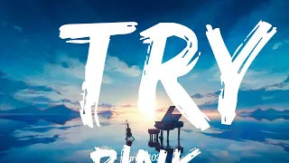 P!nk - Try  || Music Kylen