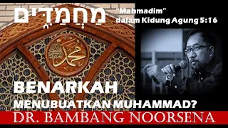 "MAHMADIM" DALAM KIDUNG AGUNG 5 : 16, BENARKAH MENUBUATKAN MUHAMMAD?