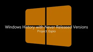 ∞ Windows History with Never Released Versions (Project: Espio) ∞