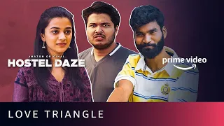 Love Triangle - This can't work | Hostel Daze | Nikhil Vijay, Shubham Gaur, Krutika, Aarushi Chawla