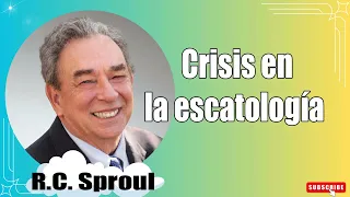 Crisis en la escatología Renovando Tu Mente con R.C. Sproul