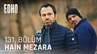 131. Bölüm ''Hainin Yeri Mezardır'' | Eşkıya Dünyaya Hükümdar Olmaz