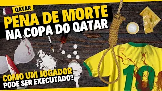 Como JOGADOR e TURISTA podem ser EXECUTADOS no QATAR?