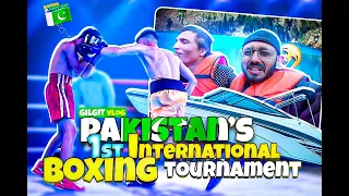 PAKISTAN’S 1st INTERNATIONAL BOXING TOURNAMENT |GILGIT VLOG|