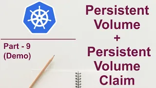 How to use Persistent Volume and Persistent Claims | Kubernetes - Part 9