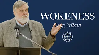 Wokeness | Doug Wilson