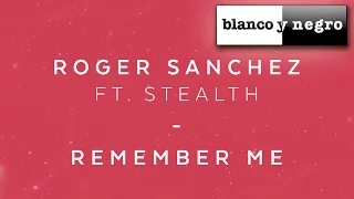Roger Sanchez Feat. Stealth - Remember Me (Luca Schreiner Edit) Official Audio