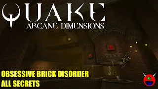 Quake: Arcane Dimensions - ad:obd - Obsessive Brick Disorder - All Secrets 4K