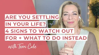 Are You Settling In Your Life? 4 Signs To Watch Out For + What To Do Instead - Terri Cole