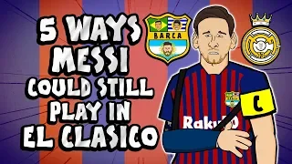 5 WAYS MESSI COULD PLAY IN EL CLASICO! (Barcelona vs Real Madrid Preview 2018)