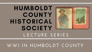 HCHS Lecture - "WWI in Humboldt County" with Jim Garrison