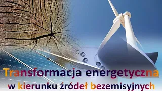 Transformacja energetyczna w kierunku źródeł bezemisyjnych