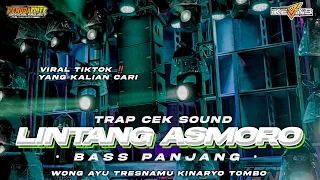 DJ LINTANG ASMORO VIRAL TIKTOK TERBARU 2024 ‼️STYLE FULL TRAP CEK SOUND • BASS PANJANG NGUK NGUK DER
