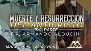 Muerte y Resurrección del Anticristo - Parte 1 | Dr. Armando Alducin