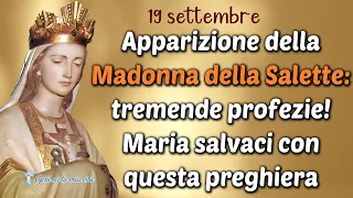 19set.Apparizione della Madonna della Salette: tremende profezie! Maria salvaci con questa preghiera