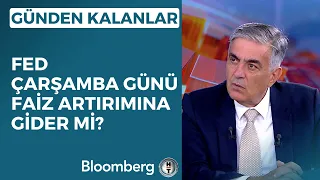 Günden Kalanlar - Fed Çarşamba Günü Faiz Artırımına Gider mi? | 18 Eylül 2023