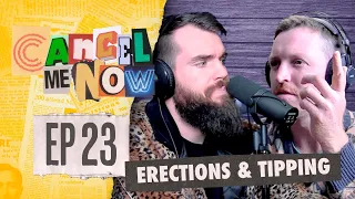 Erections On Flights & Tipping In America | Cancel Me Now #23