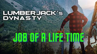 Lumberjack's Dynasty Job Of A Life Time