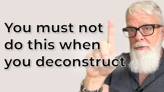 Is there a best way to Deconstruct? [Deconstruction of Faith]