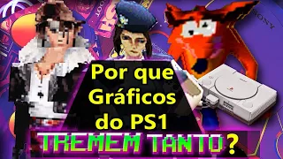 Por que o PS1 treme tanto o gráfico?