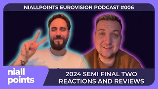 niallpoints Eurovision Podcast #006 - 2024 Semi Final Two Reactions and Reviews