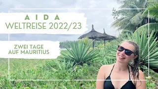AIDA Weltreise 2022/23 - Zwei Tage auf Mauritius - VLOG Teil 24