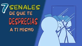 7 SEÑALES de que TE DESPRECIAS a ti mismo