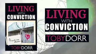 Living with Conviction: A True Crime Memoir by Toby Dorr