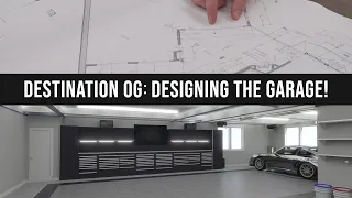 Destination OG: Helen - Designing the Garage!