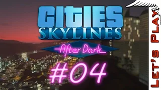 Cities: Skylines - After Dark #04 - Let's Play