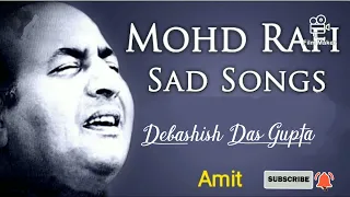 Rafi sad songs by Debashish Das Gupta