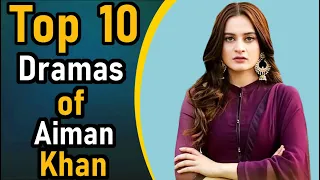 Top 10 Dramas of Aiman Khan || Aiman Khan Blockbuster Dramas || Pak Drama TV || Pak Top Ten Dramas