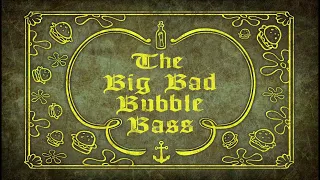 The Big Bad Bubble Bass (DFM) (100 Subscribers special!!)