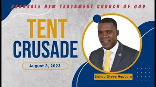 Duanvale New Testament Church Of God || Tent Crusade||August 3, 2023 || Bishop Steve Hepburn