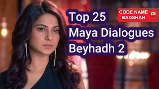 Beyhadh 2 | Top 25 Maya Dialogues