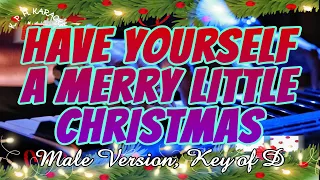 🎵 HAVE YOURSELF A MERRY LITTLE CHRISTMAS 🎵 Male Version Key of D 🎵 KARAOKE