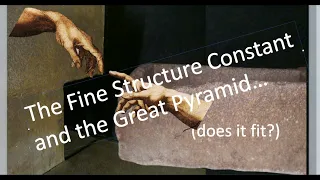 The Fine Structure Constant and the Great Pyramid | TheGreatPyramidAIP