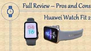 Huawei Watch Fit 2 Full Review - Pros and Cons