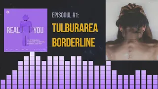 Tulburarea de personalitate Borderline | [EP1] The Real You Podcast