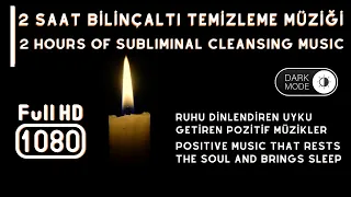 2 Saat Bilinçaltı Temizleme Meditasyon Müzikleri - 2 Hours of Subconscious Clearing Meditation Music